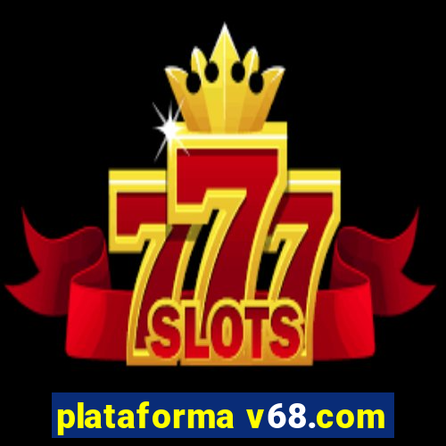 plataforma v68.com